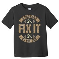 If Dad Cant Fix It No One Can Funny Mechanic & Engineer Toddler T-Shirt