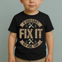 If Dad Cant Fix It No One Can Funny Mechanic & Engineer Toddler T-Shirt