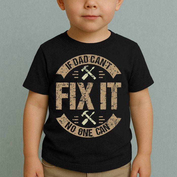 If Dad Cant Fix It No One Can Funny Mechanic & Engineer Toddler T-Shirt