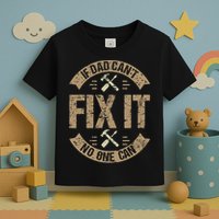 If Dad Cant Fix It No One Can Funny Mechanic & Engineer Toddler T-Shirt