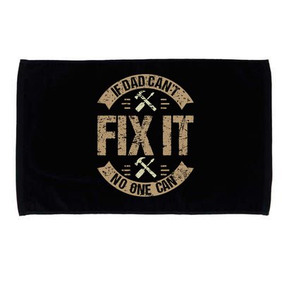 If Dad Cant Fix It No One Can Funny Mechanic & Engineer Microfiber Hand Towel