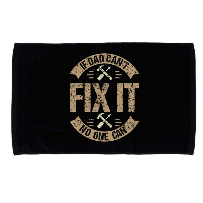 If Dad Cant Fix It No One Can Funny Mechanic & Engineer Microfiber Hand Towel