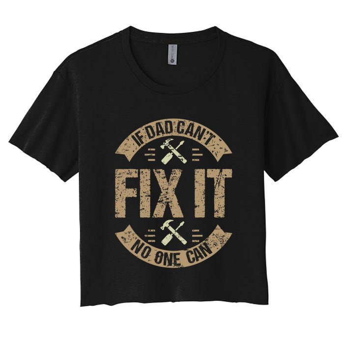 If Dad Cant Fix It No One Can Funny Mechanic & Engineer Women's Crop Top Tee