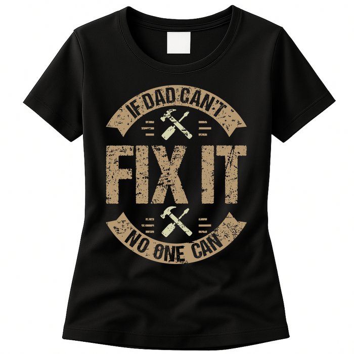 If Dad Cant Fix It No One Can Funny Mechanic & Engineer Womens T-Shirt