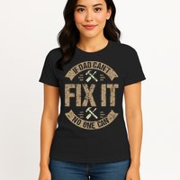 If Dad Cant Fix It No One Can Funny Mechanic & Engineer Womens T-Shirt