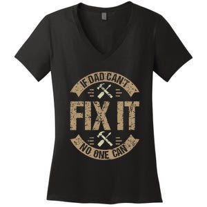 If Dad Cant Fix It No One Can Funny Mechanic & Engineer Women's V-Neck T-Shirt