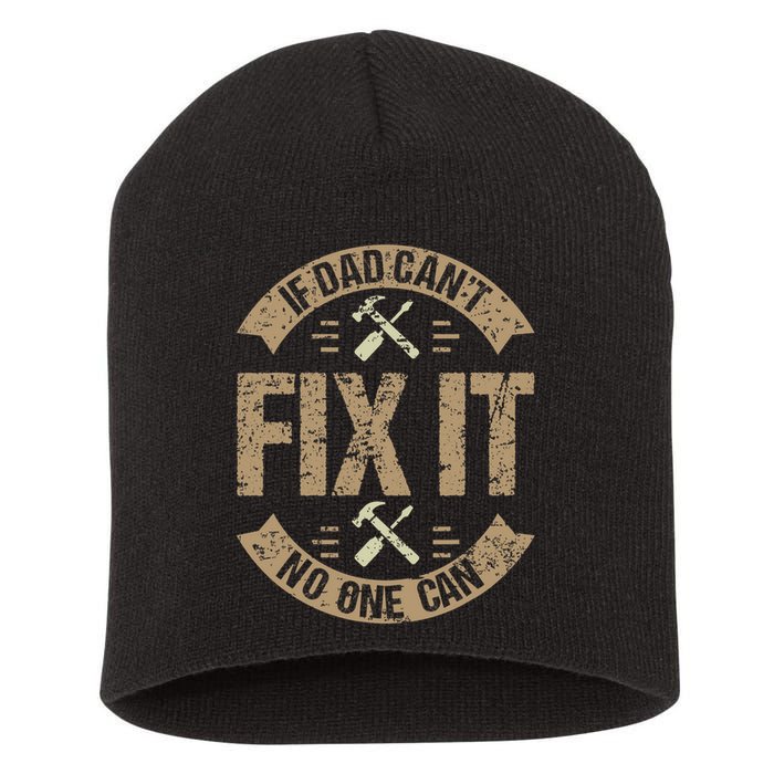If Dad Cant Fix It No One Can Funny Mechanic & Engineer Short Acrylic Beanie