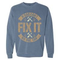 If Dad Cant Fix It No One Can Funny Mechanic & Engineer Garment-Dyed Sweatshirt