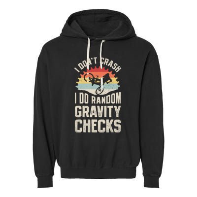 I Don't Crash I Do Random Gravity Checks Mountain Biking Great Gift Garment-Dyed Fleece Hoodie