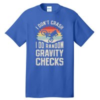 I Don't Crash I Do Random Gravity Checks Mountain Biking Great Gift Tall T-Shirt