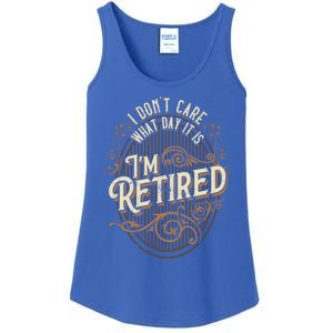 I Dont Care What Day It Is Im Retired Funny Retiret Gift Ladies Essential Tank