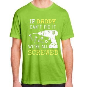 If Dad Can't Fix It We're All Screwed Adult ChromaSoft Performance T-Shirt