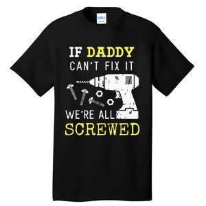 If Dad Can't Fix It We're All Screwed Tall T-Shirt