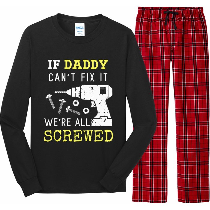 If Dad Can't Fix It We're All Screwed Long Sleeve Pajama Set