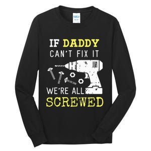 If Dad Can't Fix It We're All Screwed Tall Long Sleeve T-Shirt