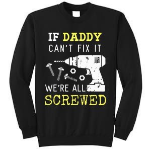 If Dad Can't Fix It We're All Screwed Tall Sweatshirt