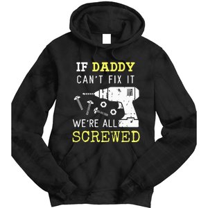 If Dad Can't Fix It We're All Screwed Tie Dye Hoodie