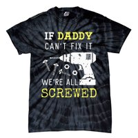 If Dad Can't Fix It We're All Screwed Tie-Dye T-Shirt