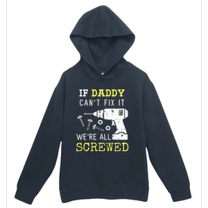 If Dad Can't Fix It We're All Screwed Urban Pullover Hoodie