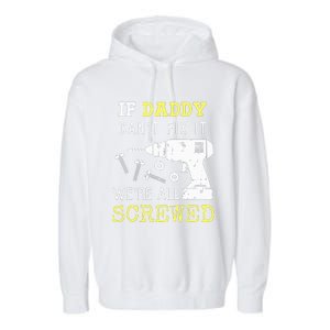 If Dad Can't Fix It We're All Screwed Garment-Dyed Fleece Hoodie