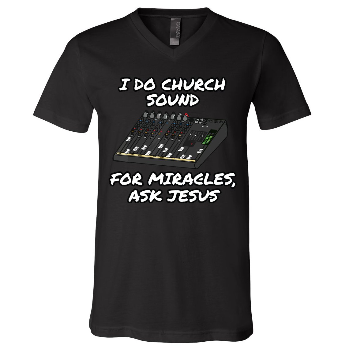 I Do Church Sound For Miracles Ask Jesus Audio Tech Funny V-Neck T-Shirt