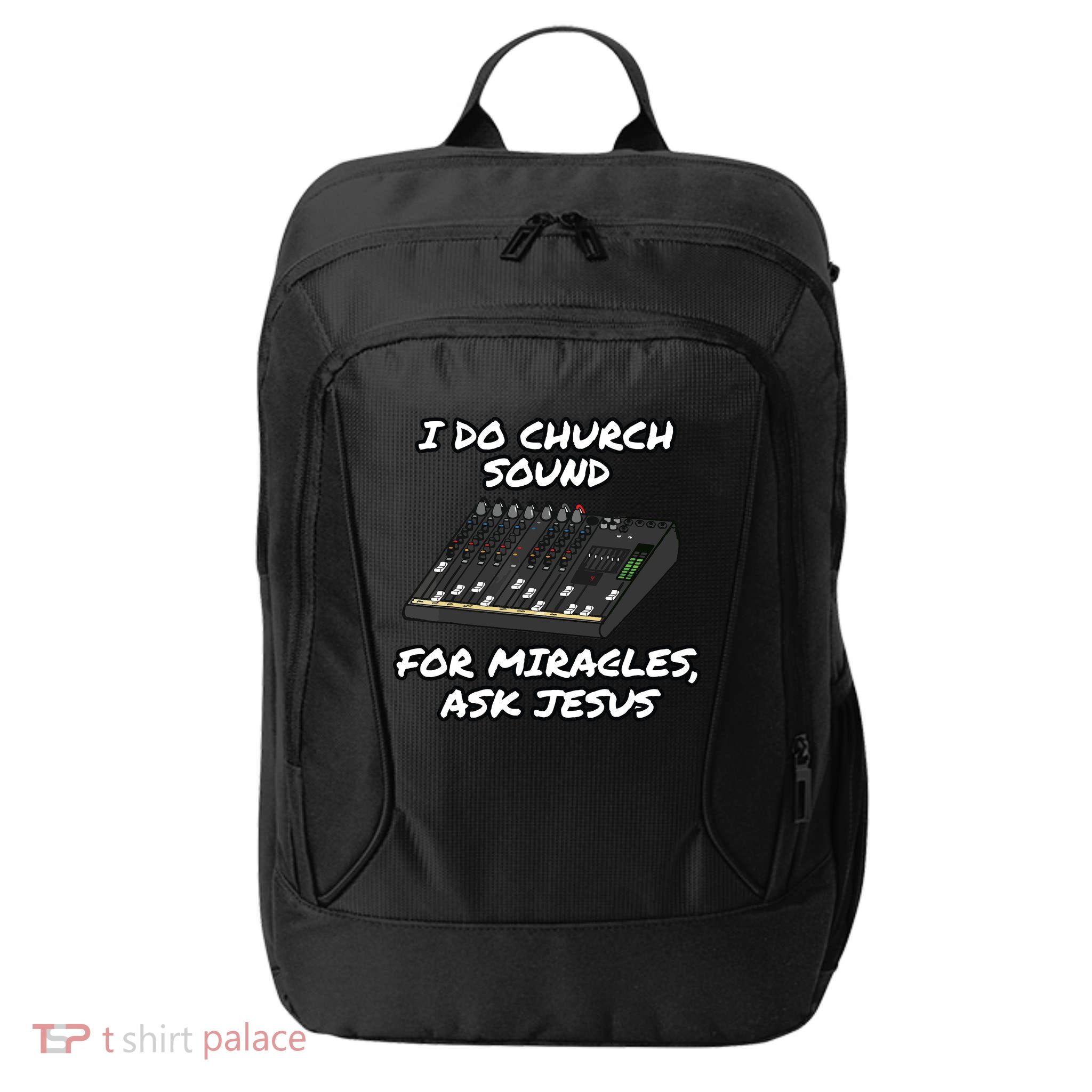 I Do Church Sound For Miracles Ask Jesus Audio Tech Funny City Backpack