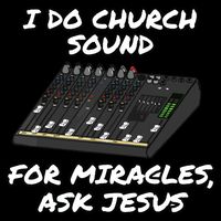I Do Church Sound For Miracles Ask Jesus Audio Tech Funny Impact Tech Backpack