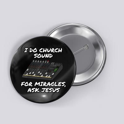 I Do Church Sound For Miracles Ask Jesus Audio Tech Funny Button