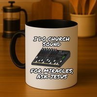 I Do Church Sound For Miracles Ask Jesus Audio Tech Funny Mug