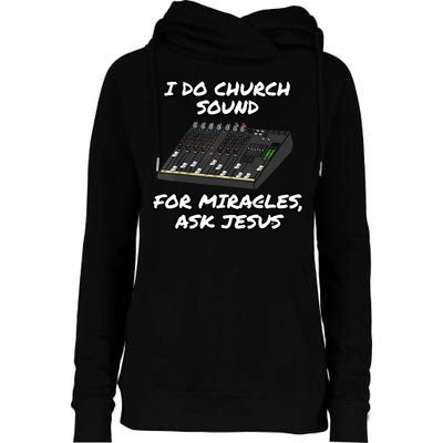 I Do Church Sound For Miracles Ask Jesus Audio Tech Funny Womens Funnel Neck Pullover Hood