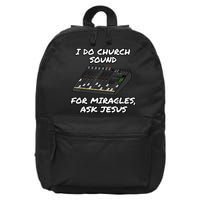 I Do Church Sound For Miracles Ask Jesus Audio Tech Funny 16 in Basic Backpack