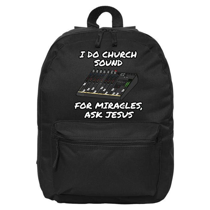 I Do Church Sound For Miracles Ask Jesus Audio Tech Funny 16 in Basic Backpack