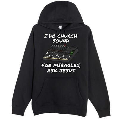I Do Church Sound For Miracles Ask Jesus Audio Tech Funny Premium Pullover Hoodie