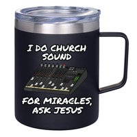 I Do Church Sound For Miracles Ask Jesus Audio Tech Funny 12oz Stainless Steel Coffee Mug