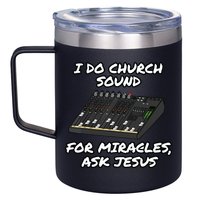 I Do Church Sound For Miracles Ask Jesus Audio Tech Funny 12oz Stainless Steel Coffee Mug