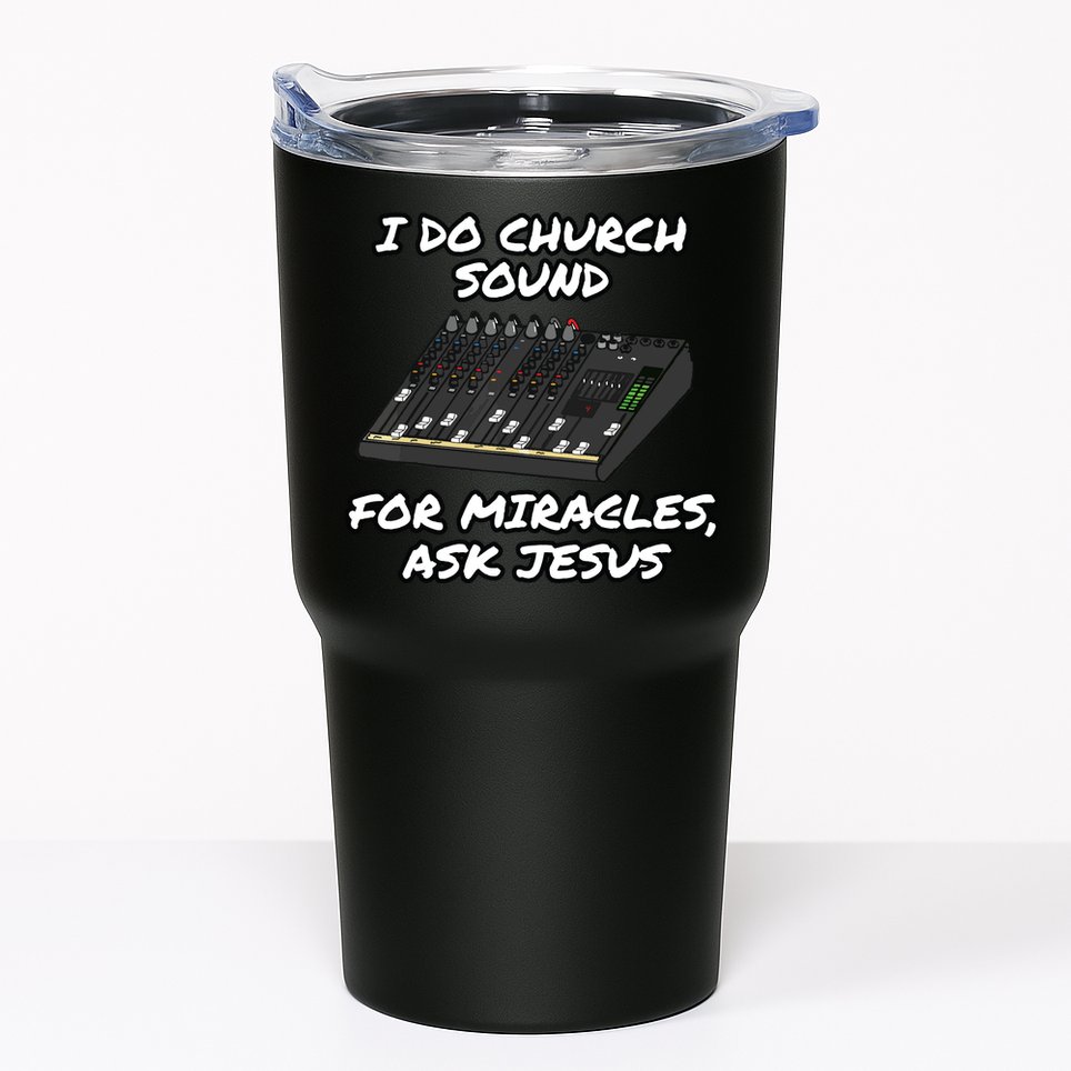 I Do Church Sound For Miracles Ask Jesus Audio Tech Funny Tumbler