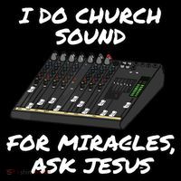 I Do Church Sound For Miracles Ask Jesus Audio Tech Funny Magnet