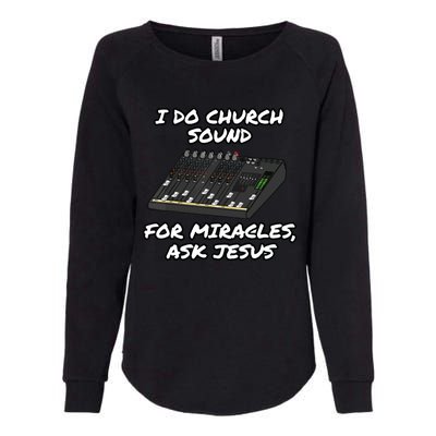 I Do Church Sound For Miracles Ask Jesus Audio Tech Funny Womens California Wash Sweatshirt