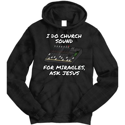 I Do Church Sound For Miracles Ask Jesus Audio Tech Funny Tie Dye Hoodie