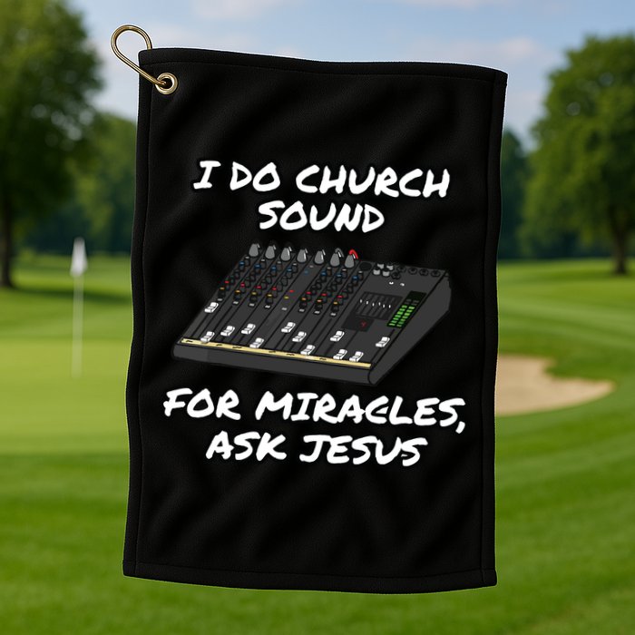 I Do Church Sound For Miracles Ask Jesus Audio Tech Funny Golf Towel