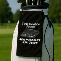 I Do Church Sound For Miracles Ask Jesus Audio Tech Funny Golf Towel