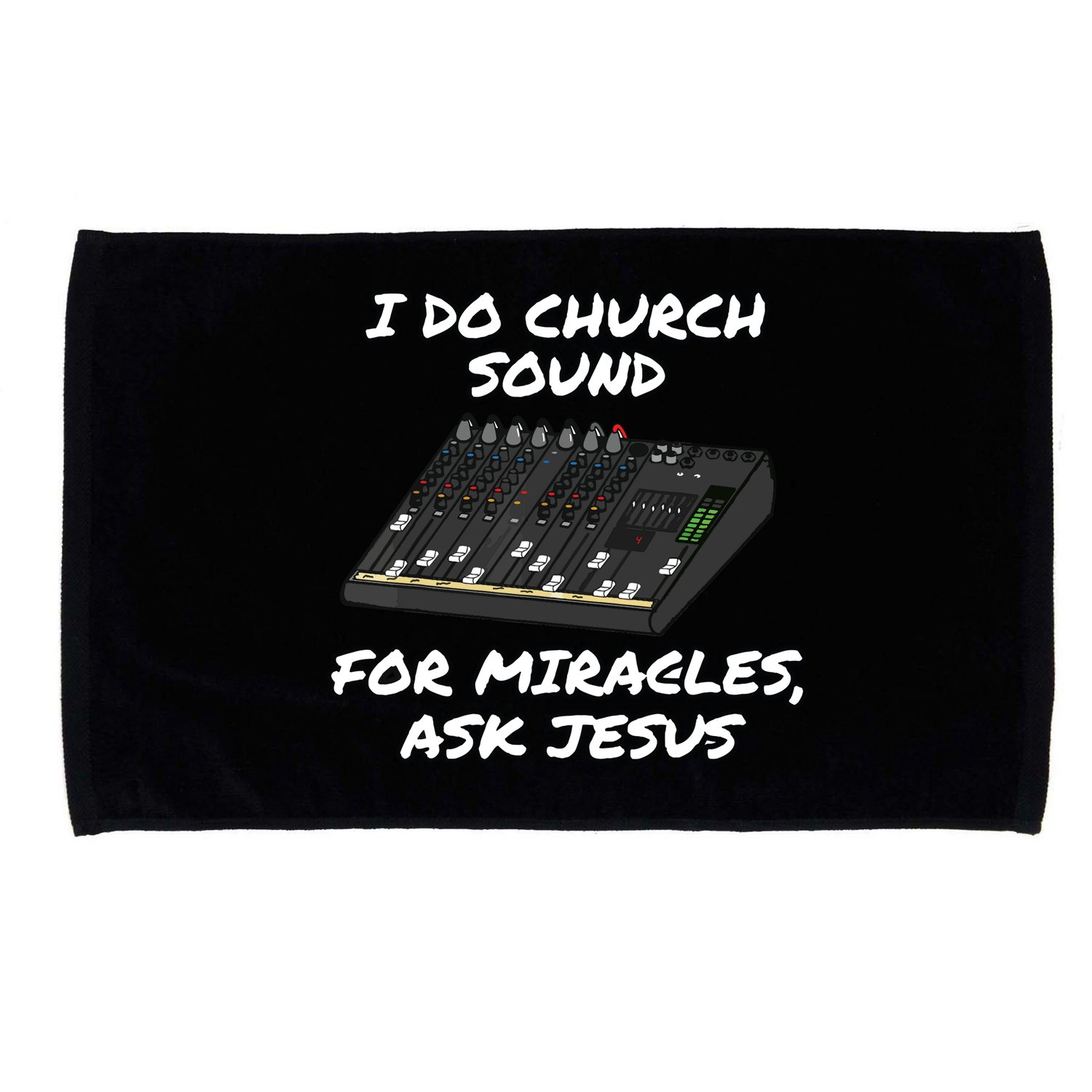 I Do Church Sound For Miracles Ask Jesus Audio Tech Funny Microfiber Hand Towel
