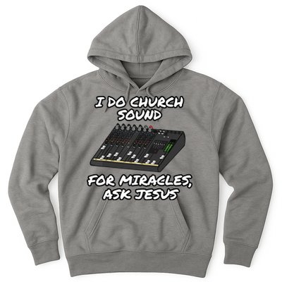 I Do Church Sound For Miracles Ask Jesus Audio Tech Funny Hoodie