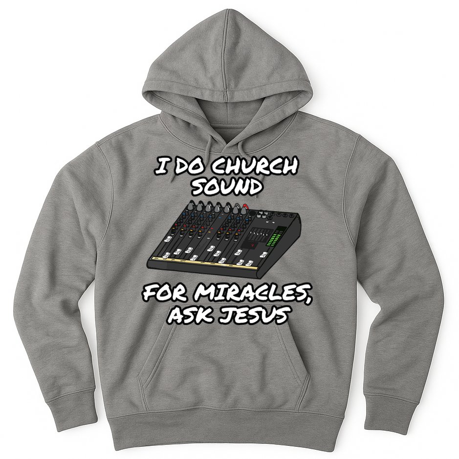 I Do Church Sound For Miracles Ask Jesus Audio Tech Funny Hoodie