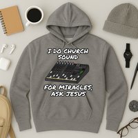 I Do Church Sound For Miracles Ask Jesus Audio Tech Funny Hoodie