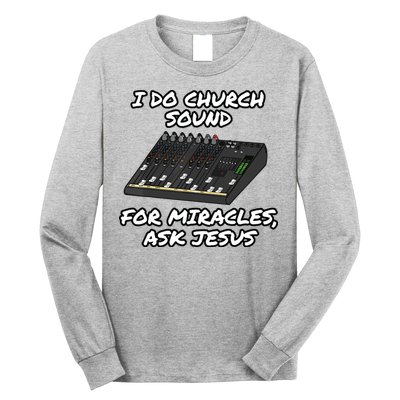 I Do Church Sound For Miracles Ask Jesus Audio Tech Funny Long Sleeve Shirt