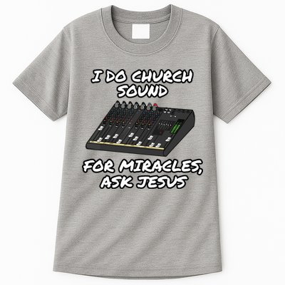 I Do Church Sound For Miracles Ask Jesus Audio Tech Funny Tall T-Shirt