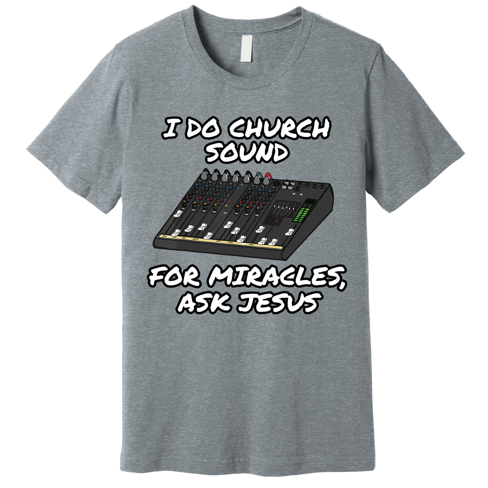 I Do Church Sound For Miracles Ask Jesus Audio Tech Funny Premium T-Shirt