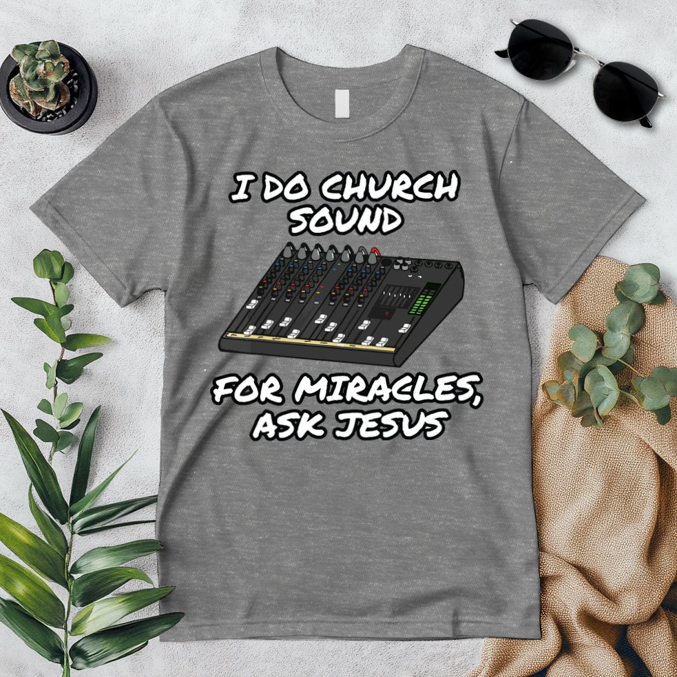 I Do Church Sound For Miracles Ask Jesus Audio Tech Funny Premium T-Shirt