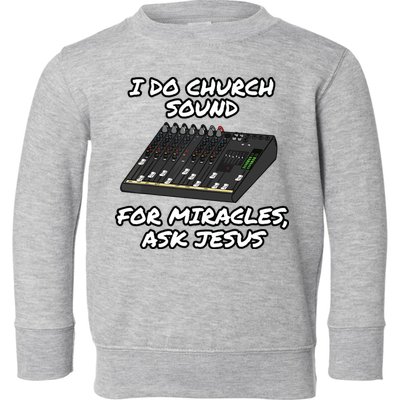 I Do Church Sound For Miracles Ask Jesus Audio Tech Funny Toddler Sweatshirt
